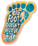 Bigfoot Doesn't Believe In You Either