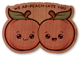 We Ap-Peach-Iate You!