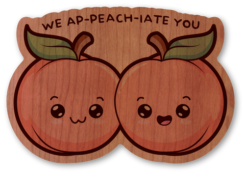 We Ap-Peach-Iate You!