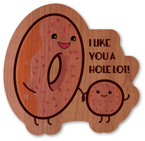 I Like You a Hole Lot