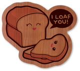 I Loaf You!