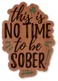 No Time to be Sober