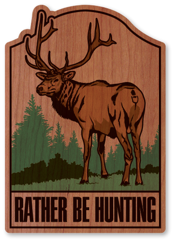 Rather Be Hunting Elk