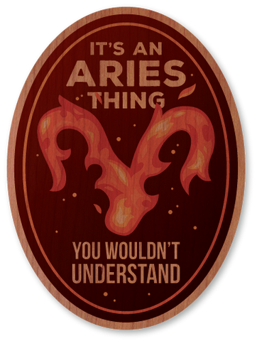 It's an Aries Thing