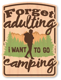 Forget Adulting I Want To Go Camping