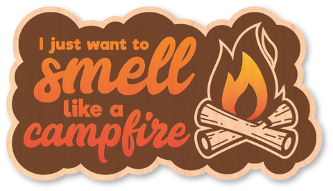 I Just Want to Smell Like a Campfire