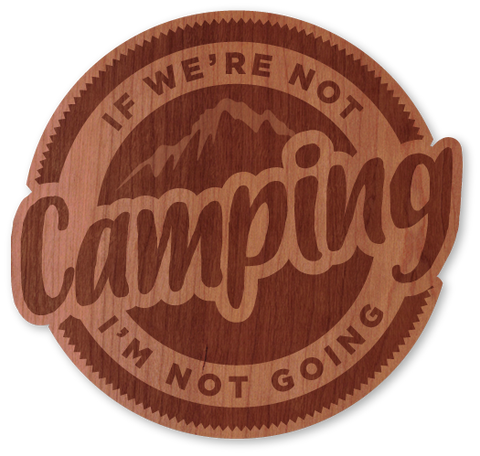If We're Not Camping...