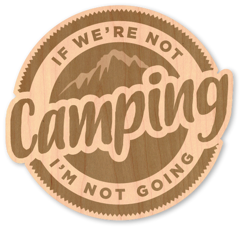 If We're Not Camping...
